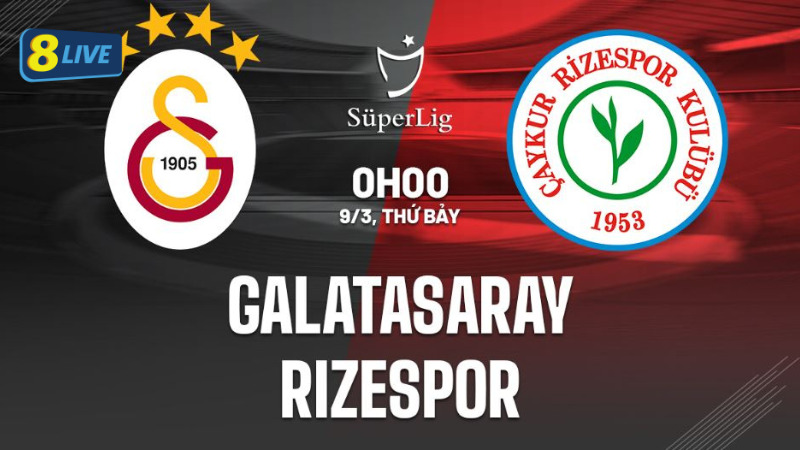 Nhận định Galatasaray vs Rizespor